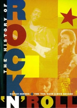 History Of Rock ’N’ Roll: Guitar Heroes + The 70’s Have A Nice Decade