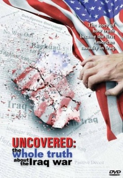Uncovered:  The Whole Truth About The Iraq War