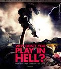 Why Don’t You Play In Hell?