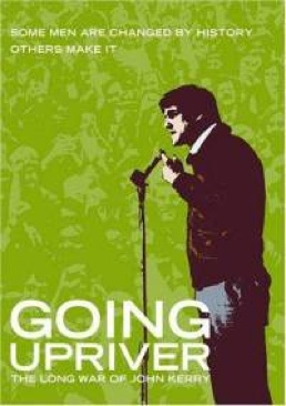 Going Upriver: The Long War Of John Kerry