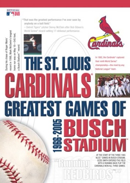 St. Louis Cardinals: Greatest Games At Busch Stadium 1966-2005