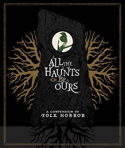 All The Haunts Be Ours: A Compendium of Folk Horror Vol. 1