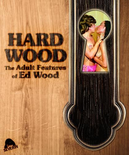 Hard Wood: The Adult Features of Ed Wood [Necromania; The Only House in Town; The Young Marrieds; Shotgun Wedding]