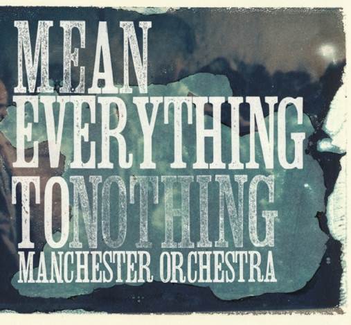 Mean Everything To Nothing - Manchester Orchestra (12”) music collectible - Main Image 1