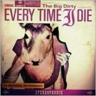 The Big Dirty - Every Time I Die (CD - 36) music collectible [Barcode 828136008529] - Main Image 1