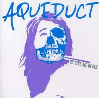 Or Give Me Death - Aqueduct - Aqueduct (CD) music collectible [Barcode 655173106327] - Main Image 1