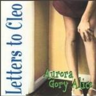 Aurora Gory Alice - Letters To Cleo (CD) music collectible [Barcode 738442289621] - Main Image 1
