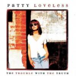 The Trouble With The Truth - Patty Loveless (CD) music collectible [Barcode 074646726921] - Main Image 1