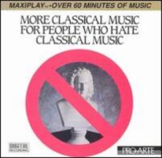 More Classical Music For People Who Hate Classical Music - Alfred Gerhardt and The Royal Promenade Orchestra  - Various - Classical (CD) music collectible [Barcode 015095084729] - Main Image 1