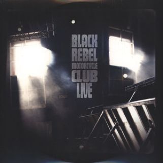 Black Rebel Motorcycle Club: Live - Black Rebel Motorcycle Club music collectible [Barcode 829707953613] - Main Image 1