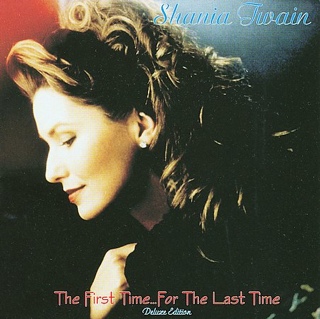 First Time... For The Last Time - Shania Twain (CD) music collectible [Barcode 630428050020] - Main Image 1