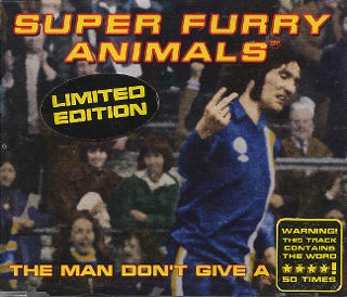 The Man Dont Give A Fuck - Super Furry Animals music collectible [Barcode 5017556202470] - Main Image 1