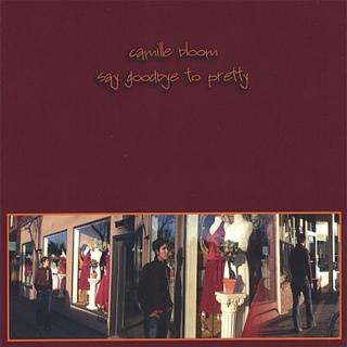 Say Goodbye To Pretty - Camille Bloom (CD) music collectible [Barcode 766433003017] - Main Image 1
