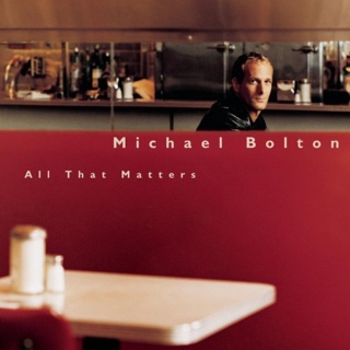 All That Matters - Michael Bolton (CD - 6434) music collectible [Barcode 9399700048032] - Main Image 1