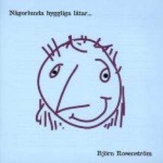 Någorlunda Hyggliga Låtar - Björn Rosenström (CD) music collectible [Barcode 7391946086412] - Main Image 1