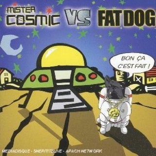 Bon ça cest fait ! - Mister Cosmic Vs Fat Dog (CD) music collectible [Barcode 828767834627] - Main Image 1
