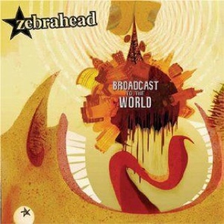 Broadcast To The World [JPN] - Zebrahead (CD) music collectible [Barcode 859081001020] - Main Image 1
