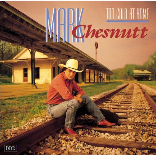 Too Cold At Home - Mark Chesnutt (CD - 32) music collectible - Main Image 1