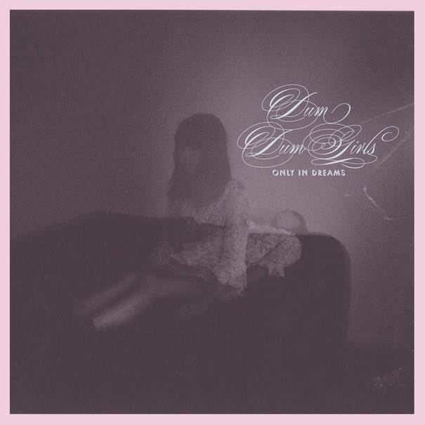 Only In Dreams - Dum Dum Girls (12”) music collectible - Main Image 1