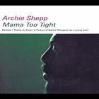MAMA TOO TIGHT - Archie Shepp (CD) music collectible [Barcode 011105124829] - Main Image 1