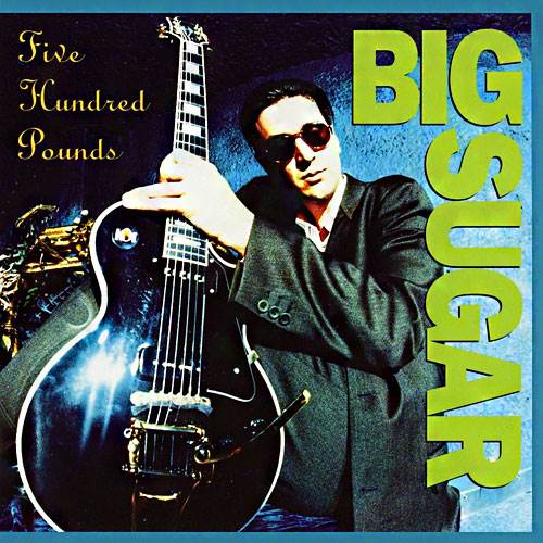 Five Hundred Pounds - Big Sugar (CD) music collectible - Main Image 2