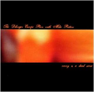 With Mike Patton-Irony Is A Dead Scene - Dillinger Escape Plan (CD) music collectible [Barcode 5021456114955] - Main Image 1