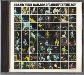 Caught in the Act - Grand Funk Railroad (CD) music collectible [Barcode 077774843027] - Main Image 1
