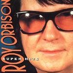 Super Hits - Roy Orbison (CD) music collectible [Barcode 074646729724] - Main Image 1