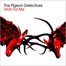 Wait For Me - Pigeon Detectives, The music collectible - Main Image 1