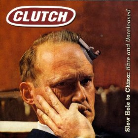Slow Hole To China:  Rare And Unreleased - Clutch (CD) music collectible - Main Image 1