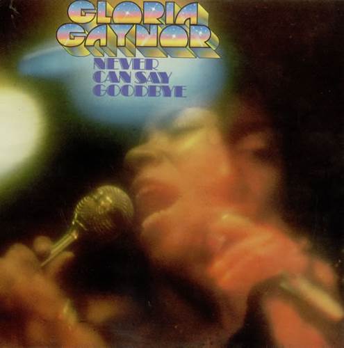 Never Can Say Goodbye - Gaynor, Gloria (12”) music collectible - Main Image 1
