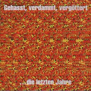 Gehasst, verdammt, vergöttert … Die Letzten Jahre