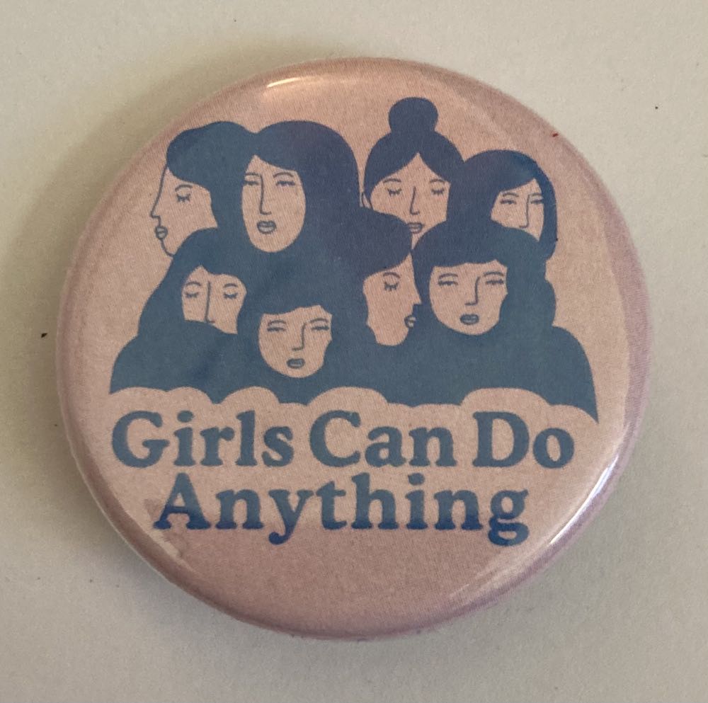 Girls Can Do Anything - Button pin collectible - Main Image 1
