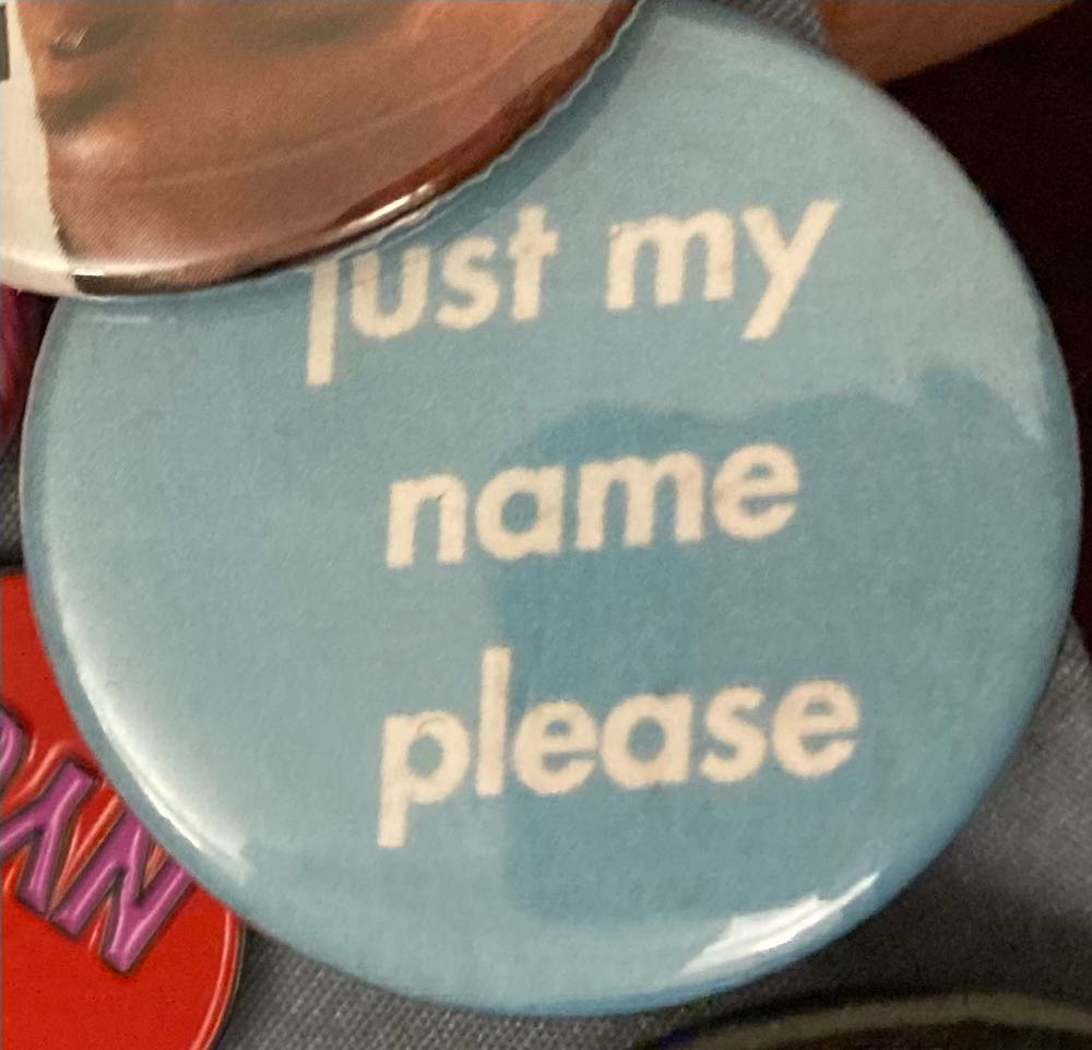 Just My Name Please - Button pin collectible - Main Image 2